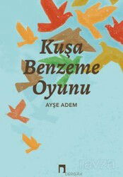 Kuşa Benzeme Oyunu - Dergah Yayınları