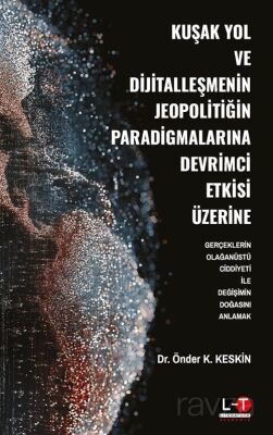 Kuşak Yol ve Dijitalleşmenin Jeopolitiğin Paradigmalarına Devrimci Etkisi Üzerine - 1