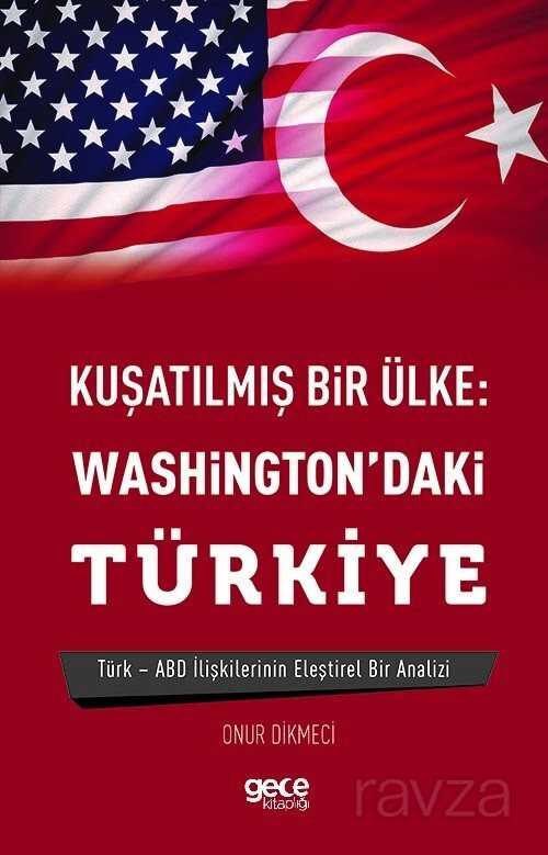 Kuşatılmş Bir Ülke: Washington'daki Türkiye - Gece Kitaplığı