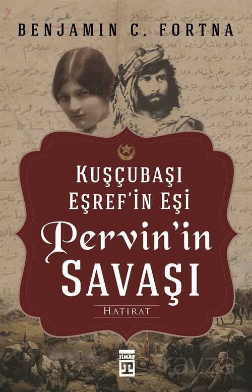 Kuşçubaşı Eşref'in Eşi Pervin'in Savaşı - Timaş Yayınları