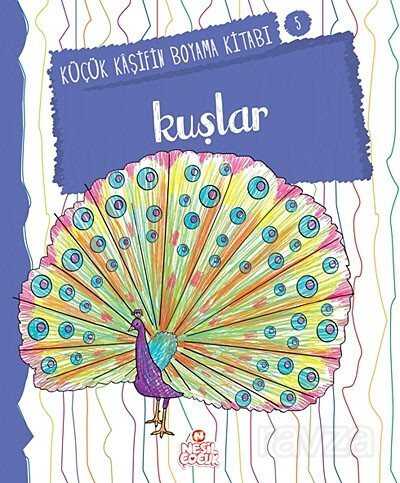 Kuşlar / Küçük Kaşifin Boyama Kitabı -5 - Nesil Çocuk Yayınları