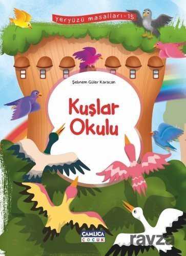 Kuşlar Okulu / Yeryüzü Masalları 15 - Çamlıca Çocuk Yayınları