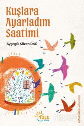 Kuşlara Ayarladım Saatimi - Tulu Kitap