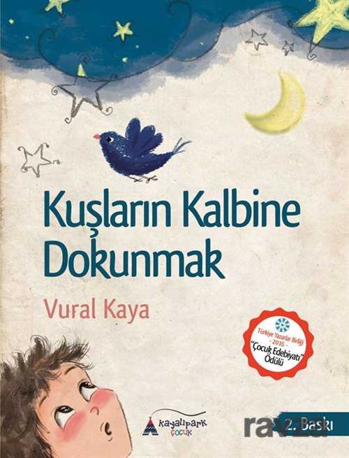 Kuşların Kalbine Dokunmak - Kayalıpark Yayınları