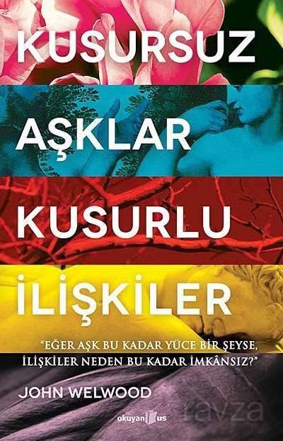 Kusursuz Aşklar, Kusurlu İlişkiler - Okuyan Us Yayın