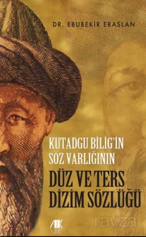 Kutadgu Bilig'in Söz Varlığının Düz ve Ters Dizim Sözlüğü - Akademik Kitaplar