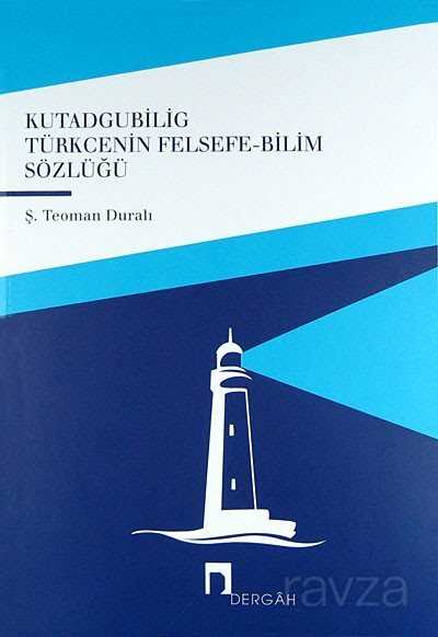 Kutadgubilig Türkcenin Felsefe-Bilim Sözlüğü - Dergah Yayınları