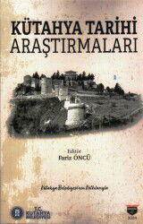 Kütahya Tarihi Araştirmaları - Bilgin Kültür Sanat Yayınları