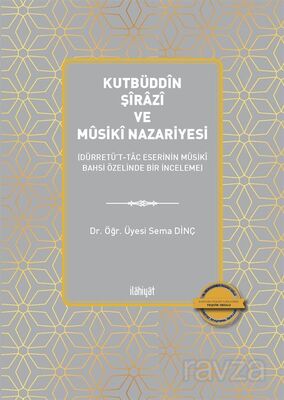 Kutbüddîn Şîrazî ve Mûsikî Nazariyesi (Dürretü't-Tac Eserinin Mûsikî Bahsi Özelinde Bir İnceleme) - 1