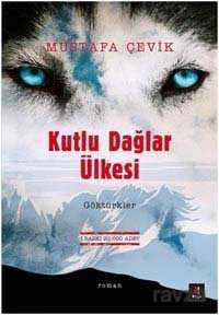 Kutlu Dağlar Ülkesi Göktürkler - 1