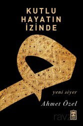 Kutlu Hayatın İzinde - Timaş Yayınları