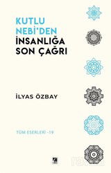 Kutlu Nebi'den İnsanlığa Son Çağrı - Çıra Yayınları