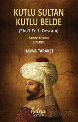 Kutlu Sultan Kutlu Belde (Ebu'l Feth Destanı) - Hatıra Kitap