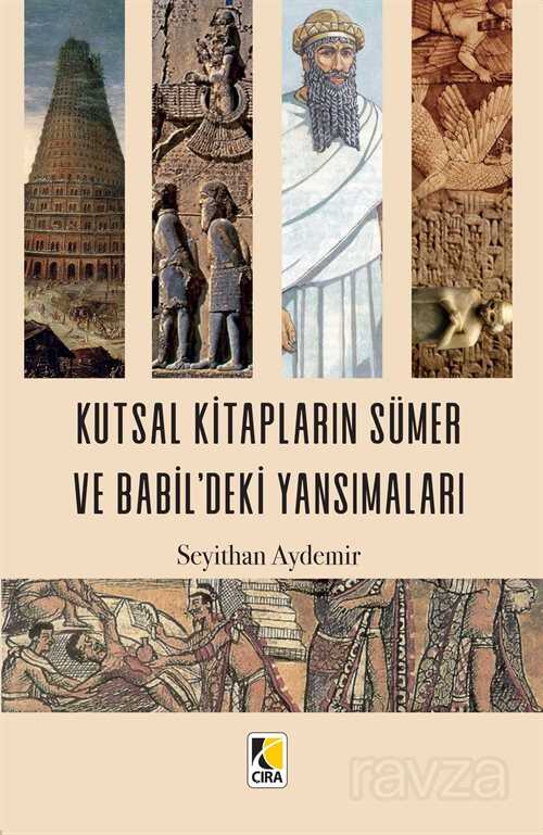 Kutsal Kitapların Sümer ve Babil'deki Yansımaları - Çıra Yayınları