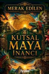 Kutsal Maya İnancı - Parşömen Yayınları