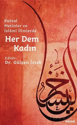 Kutsal Metinler ve İslami İlimlerde Her Dem Kadın - 1