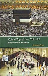 Kutsal Topraklara Yolculuk Hac ve Umre Kılavuzu - Diyanet Vakfı Yayınları