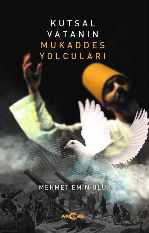 Kutsal Vatanın Mukaddes Yolcuları - Akçağ Yayınları