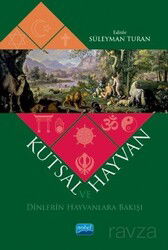 Kutsal Ve Hayvan - Dinlerin Hayvanlara Bakışı - Nobel Yayın Dağıtım