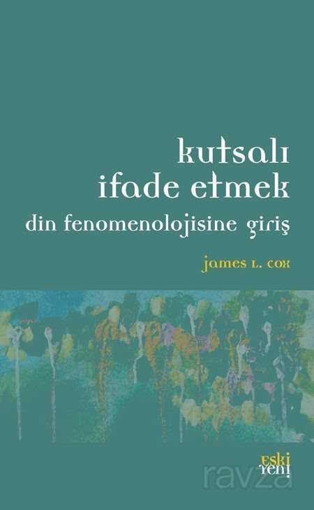 Kutsalı İfade Etmek - Eskiyeni Yayınları