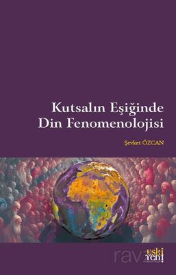 Kutsalın Eşiğinde Din Fenomenolojisi - 1