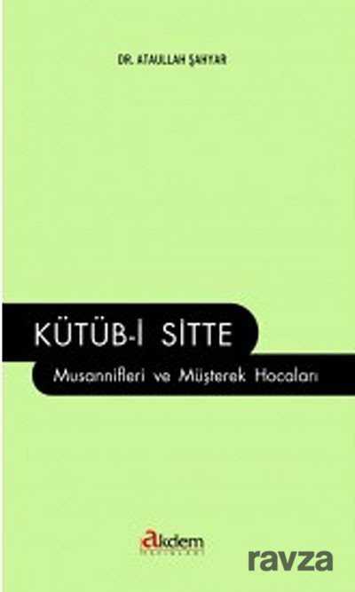 Kütüb-i Sitte Musannifleri ve Müşterek Hocaları - Akdem Yayınları