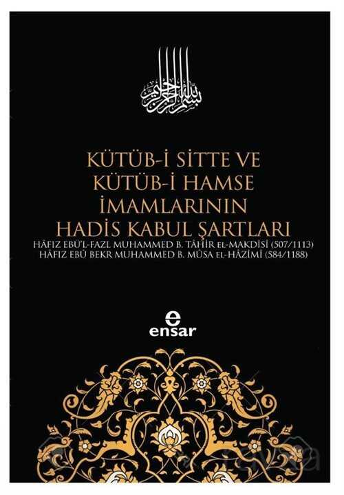 Kütüb-i Sitte ve Kütüb-i Hamse İmamlarının Hadis Kabul Şartları - Ensar Neşriyat