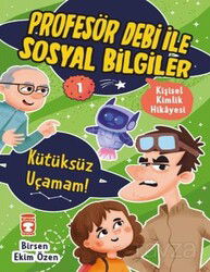 Kütüksüz Uçamam! - Profesör Debi İle Sosyal Bilgiler - Timaş Çocuk Yayınları