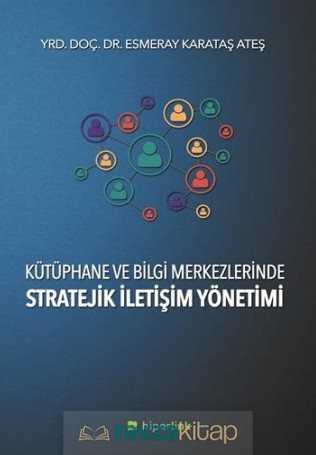 Kütüphane ve Bilgi Merkezlerinde Stratejik İletişim Yönetimi - Hiperlink Yayınları