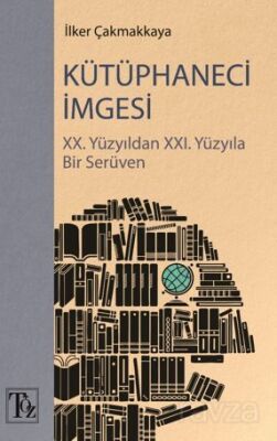 Kütüphaneci İmgesi / XX. Yüzyıldan XXI. Yüzyıla Bir Serüven - 1