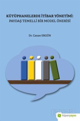Kütüphanelerde İtibar Yönetimi: Paydaş Temelli Bir Model Önerisi - 1
