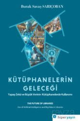 Kütüphanelerin Geleceği: Yapay Zeka ve Büyük Verinin Kütüphanelerde Kullanımı - Hiper Yayın