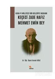 Kuva-yi Milliyeci Bir Belediye Başkanı: Keçeci Zade Hafız Mehmet Emin Bey - 1