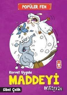 Kuvvet Uygula Maddeyi Değiştir - Timaş Çocuk Yayınları