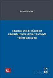 Kuvvetler Ayrılığı Bağlamında Cumhurbaşkanlığı Hükümet Sisteminde Yürütmenin Konumu - Adalet Yayınevi