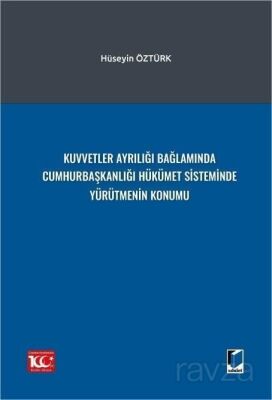 Kuvvetler Ayrılığı Bağlamında Cumhurbaşkanlığı Hükümet Sisteminde Yürütmenin Konumu - 1