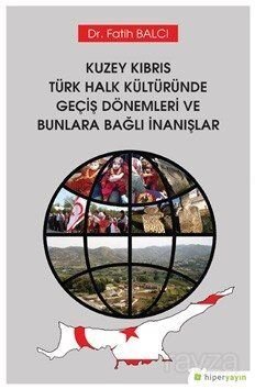 Kuzey Kıbrıs Türk Halk Kültüründe Geçiş Dönemleri ve Bunlara Bağlı İnanışlar - 1