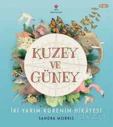 Kuzey ve Güney - İki Yarım Kürenin Hikâyesi - Tübitak Yayınları