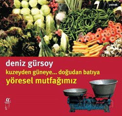 Kuzeyden Güneye Doğudan Batıya Yöresel Mutfağımız - Oğlak Yayınları
