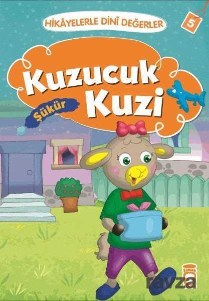 Kuzucuk Kuzi - Şükür / Hikayelerle Dini Değerler 5 - Timaş Çocuk Yayınları