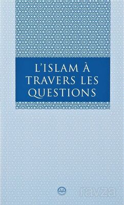 L Islam a Travers Les Questions - 1