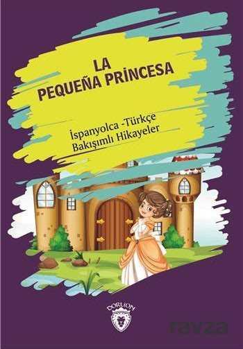 La Pequena Princesa (Küçük Prenses) İspanyolca Türkçe Bakışımlı Hikayeler - Dorlion Yayınevi