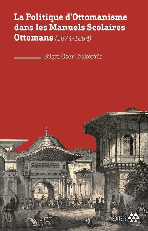 La Politique d'Ottomanisme dans les Manuels Scolaires Ottomans (1874-1894) - 1