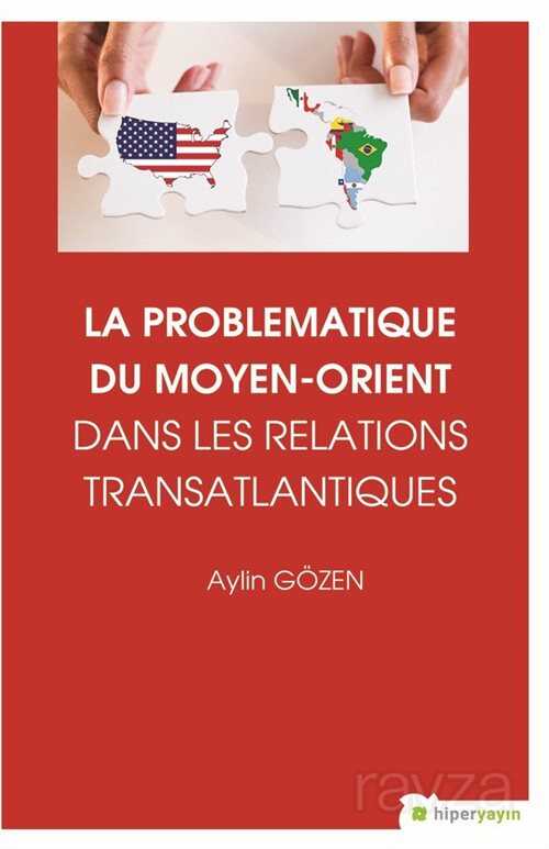 La Problematique Du Moyen-Orient Dans Lens Relations Translantiques - Hiper Yayın