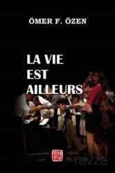 La Vie Est Ailleurs - Kutlu Yayınevi