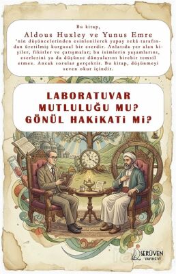 Laboratuvar Mutluluğu mu Gönül Hakikati mi? - 1