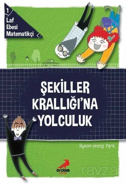 Laf Ebesi Matematikçi 1 / Şekiller Krallığı'na Yolculuk - Erdem Çocuk Yayınları