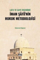 Lafız ve Gaye Ekseninde İmam Şafiî'nin Hukuk Metodolojisi - Kitap Dünyası (Konya)