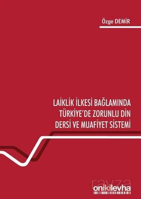 Laiklik İlkesi Bağlamında Türkiye'de Zorunlu Din Dersi ve Muafiyet Sistemi - 1