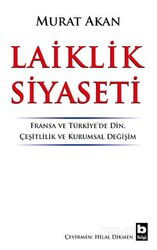 Laiklik Siyaseti Fransa ve Türkiye'de Din, Çeşitlilik ve Kurumsal Değişim - Bilgi Yayınevi